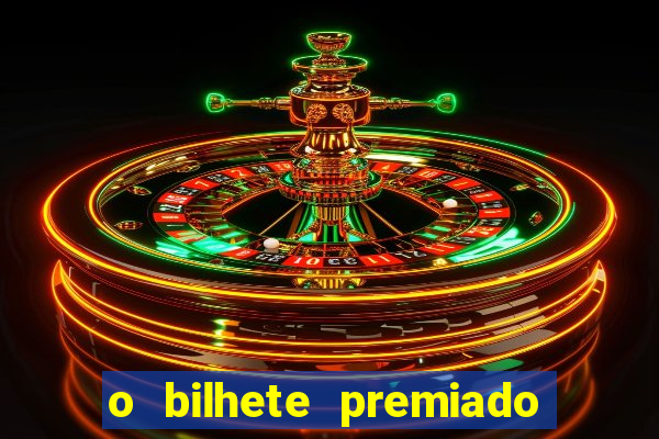 o bilhete premiado filme completo dublado online